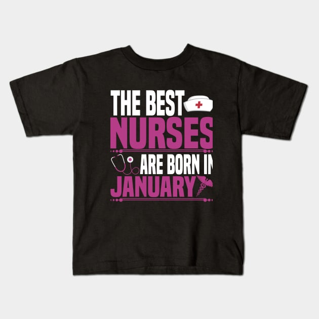 The best nurses are born in January Kids T-Shirt by jMvillszz